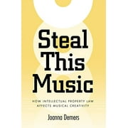 Pre-Owned Steal This Music: How Intellectual Property Law Affects Musical Creativity (Paperback) 0820327778 9780820327778