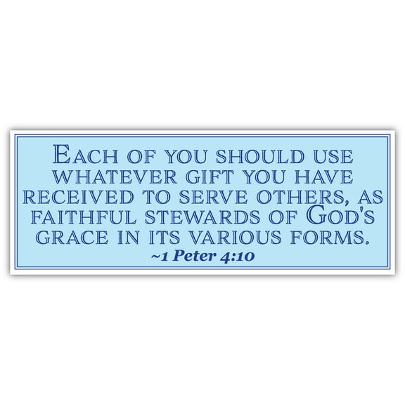 1 Peter 4:10 | Each of you should use whatever gift you have received to serve others | Car Sticker 3x8 inches