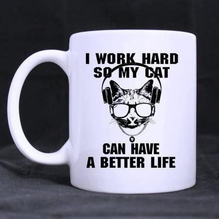 

11 Ounce Ceramic White Coffee Mug or Tea Cup I Work Hard So That My Cat Can Have a Better Life Cat Lady Funny Coffee Mug with Quote