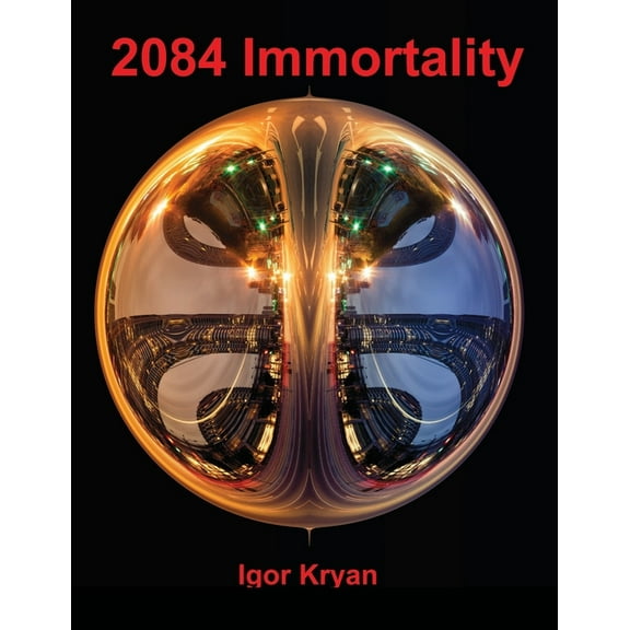 2084 Immortality, (Paperback)