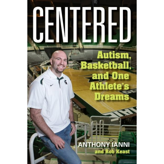 Pre-Owned Centered: Autism, Basketball, and One Athlete's Dreams (Paperback) 1684351537 9781684351534