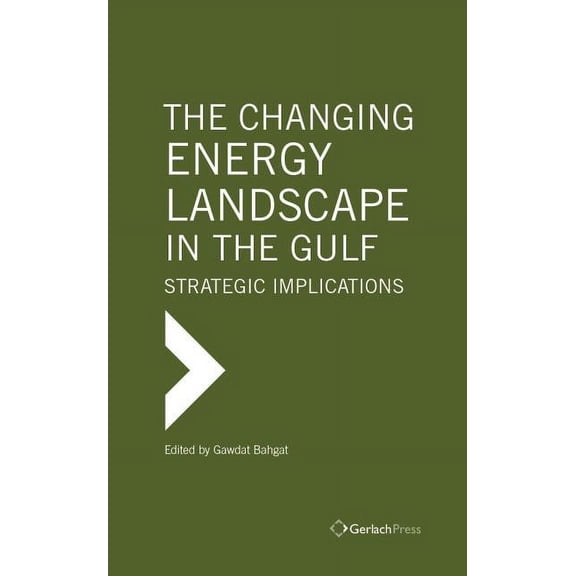 Changing Energy Landscape in the Gulf : Strategic Implications