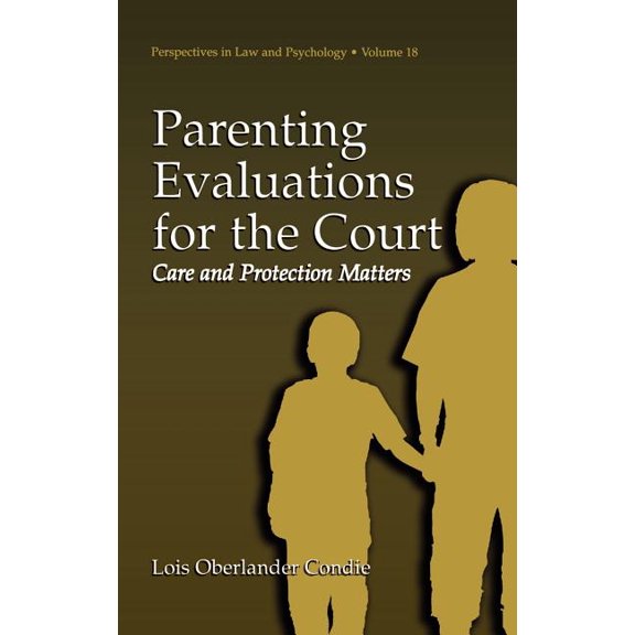 Perspectives in Law & Psychology Parenting Evaluations for the Court: Care and Protection Matters, Book 18, (Hardcover)