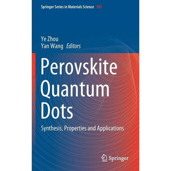 Springer Materials Science Perovskite Quantum Dots: Synthesis, Properties and Applications, Book 303, (Hardcover)