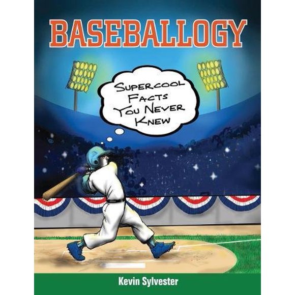 Baseballogy: Supercool Facts You Never Knew