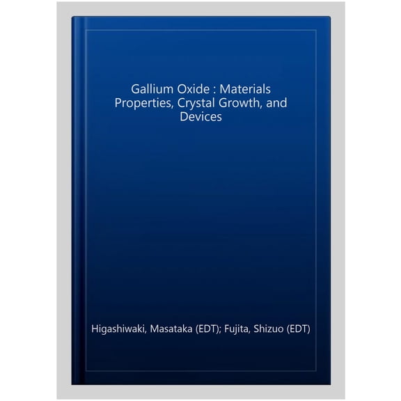 Pre-Owned Springer Materials Science: Gallium Oxide: Materials Properties, Crystal Growth, and Devices (Hardcover)