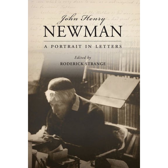 John Henry Newman: A Portrait in Letters, (Paperback)