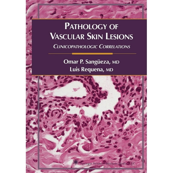 Current Clinical Pathology Pathology of Vascular Skin Lesions: Clinicopathologic Correlations, (Paperback)