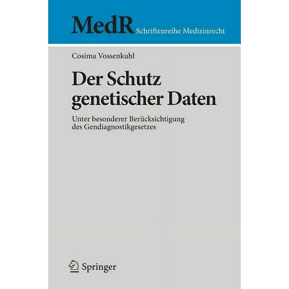 MedR Schriftenreihe Medizinrecht Der Schutz Genetischer Daten: Unter Besonderer Berücksichtigung Des Gendiagnostikgesetzes, (Paperback)