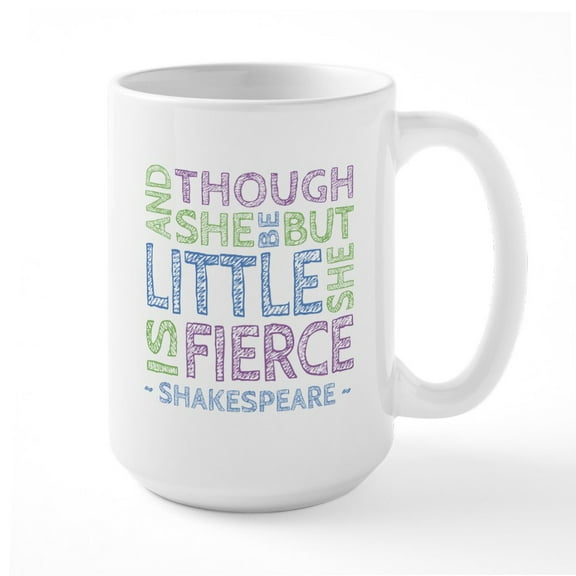 CafePress - Though She Be But Little She Is Fierce Mug - 15 oz Ceramic Large White Novelty Mug