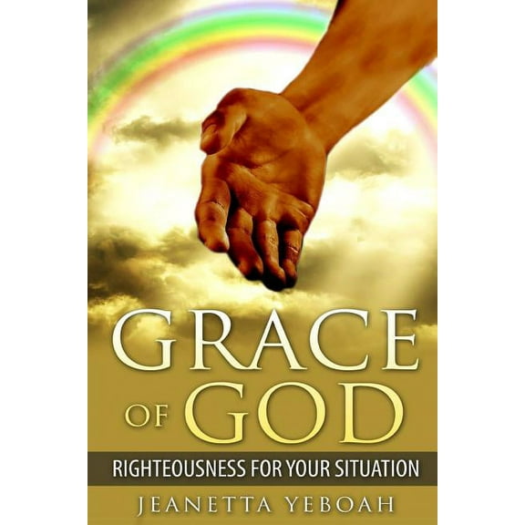 The Grace of God : Righteousness For Situation (Paperback)