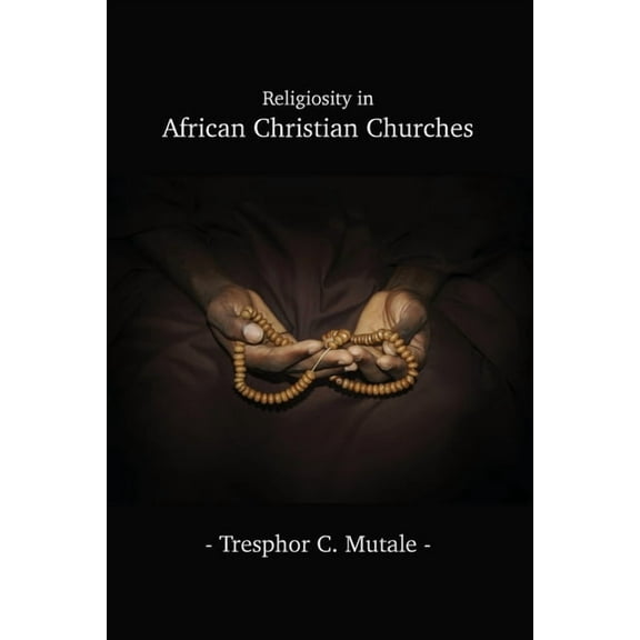 Religiosity in African Christian Churches, (Paperback)