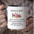 thumbnail image 3 of Not Sisters by Blood but Sisters by Heart Mug 11 Ounces Unbiological Sister Mug Soul Sister Mug Best Friend Mug, 3 of 5