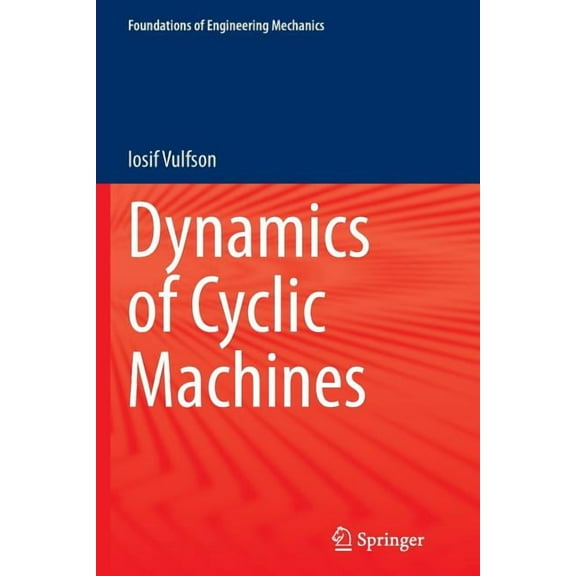 Foundations of Engineering Mechanics Dynamics of Cyclic Machines, (Paperback)