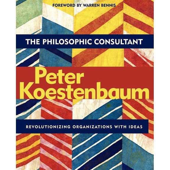 The Philosophic Consultant: Revolutionizing Organizations with Ideas, (Paperback)