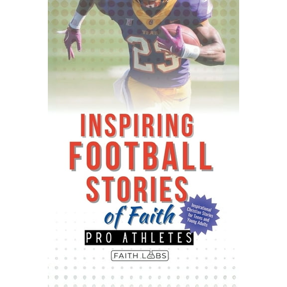 Inspiring Football Stories of Faith from Pro Athletes: Inspirational Christian Stories for Young Athletes, (Paperback)