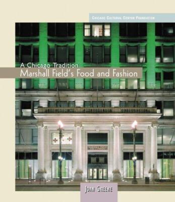 Pre-Owned A Chicago Tradition: Marshall Field's Food And Fashion (Chicago Cultural Center Foundation) (Hardcover) 0764933205 9780764933202