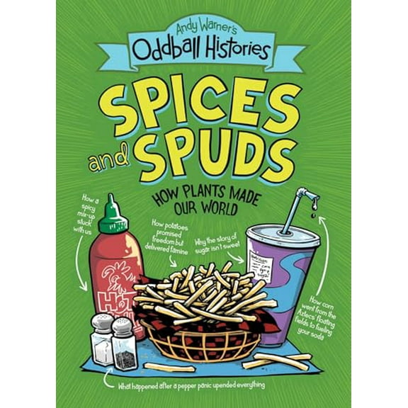Pre-Owned Andy Warner's Oddball Histories: Spices and Spuds: How Plants Made Our World (Paperback) 0316498270 9780316498272