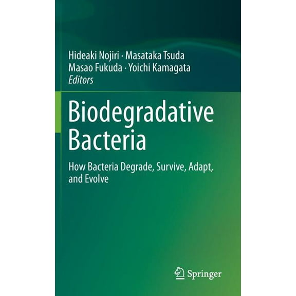 Biodegradative Bacteria: How Bacteria Degrade, Survive, Adapt, and Evolve, (Hardcover)