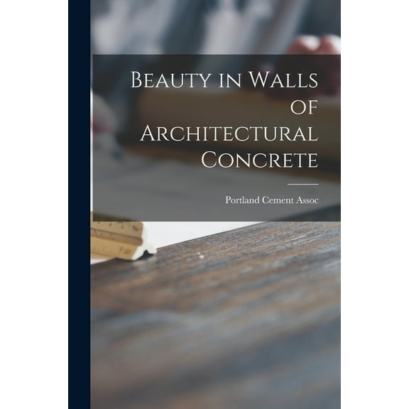 Beauty in Walls of Architectural Concrete, (Paperback)