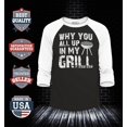 thumbnail image 2 of Shop4Ever Men's Why You All Up in My Grill Funny BBQ  Raglan Baseball Shirt X-Small Black/White, 2 of 4