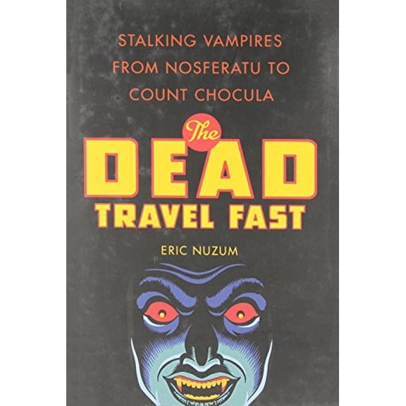 Pre-Owned The Dead Travel Fast: Stalking Vampires from Nosferatu to Count Chocula Paperback