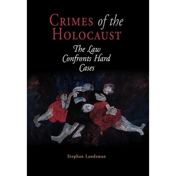 Pennsylvania Studies in Human Rights Crimes of the Holocaust: The Law Confronts Hard Cases, (Hardcover)