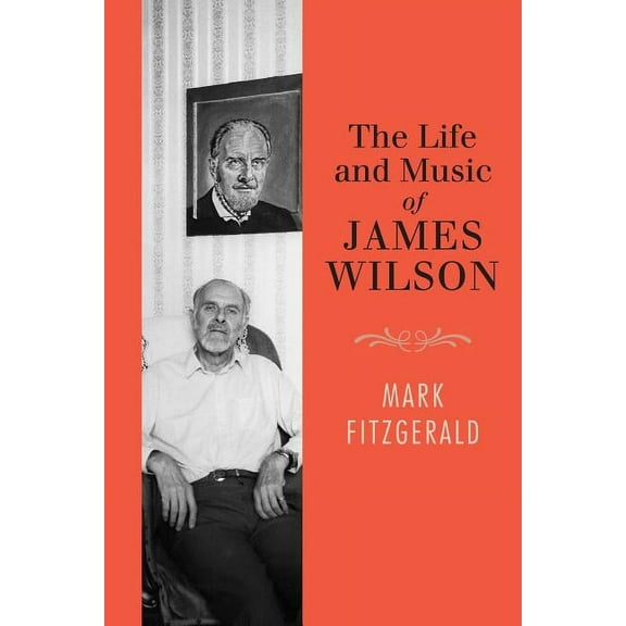 The Life and Music of James Wilson, (Hardcover)