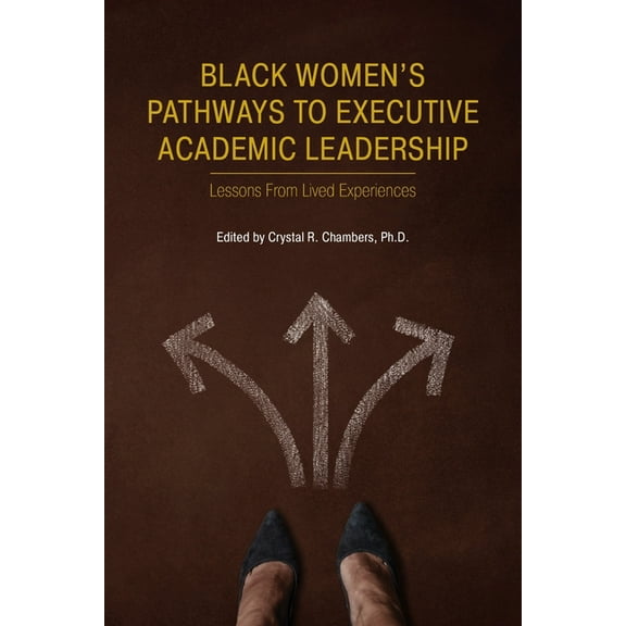 Black Women's Pathways to Executive Academic Leadership, (Paperback)
