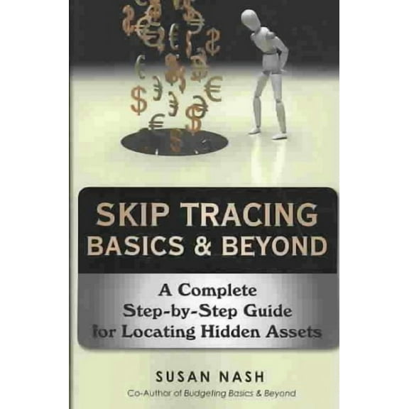Skip Tracing Basics & Beyond: A Complete Step-by-Step Guide for Locating Hidden Assets (Paperback) by Susan Nash