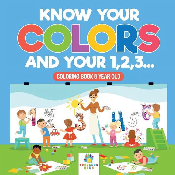Know Your Colors and Your 1,2,3... Coloring Book 5 Year Old, (Paperback)