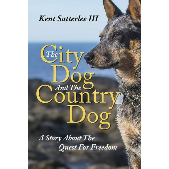 The City Dog And The Country Dog: A Story About The Quest For Freedom, (Paperback)