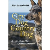 The City Dog And The Country Dog: A Story About The Quest For Freedom, (Paperback)