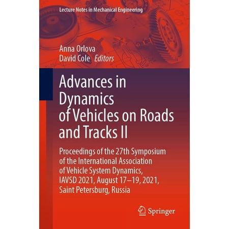 Lecture Notes in Mechanical Engineering Advances in Dynamics of Vehicles on Roads and Tracks II: Proceedings of the 27th Symposium of the International Associat (Paperback)