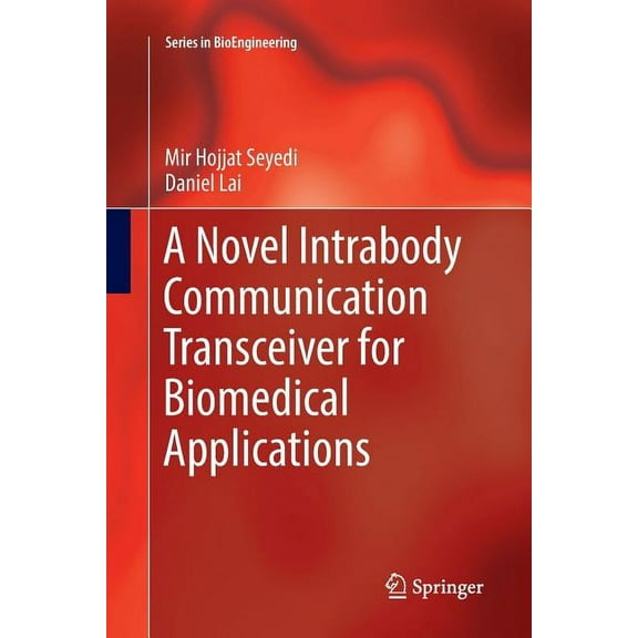 Bioengineering A Novel Intrabody Communication Transceiver for Biomedical Applications, (Paperback)