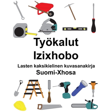 Suomi-Xhosa Työkalut/Izixhobo Lasten kaksikielinen kuvasanakirja (Paperback)