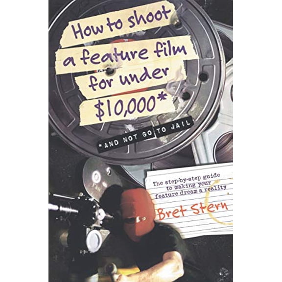Pre-Owned How to Shoot a Feature Film for Under $10,000: And Not Go to Jail (Paperback) 0060084677 9780060084677