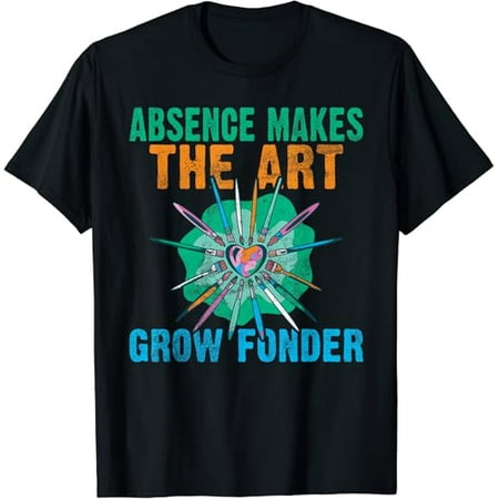 

Absence Makes the Art grow Fonder Artist T-Shirt