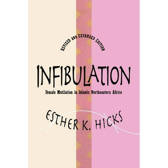 Infibulation: Female Mutilation in Islamic Northeastern Africa, (Paperback)