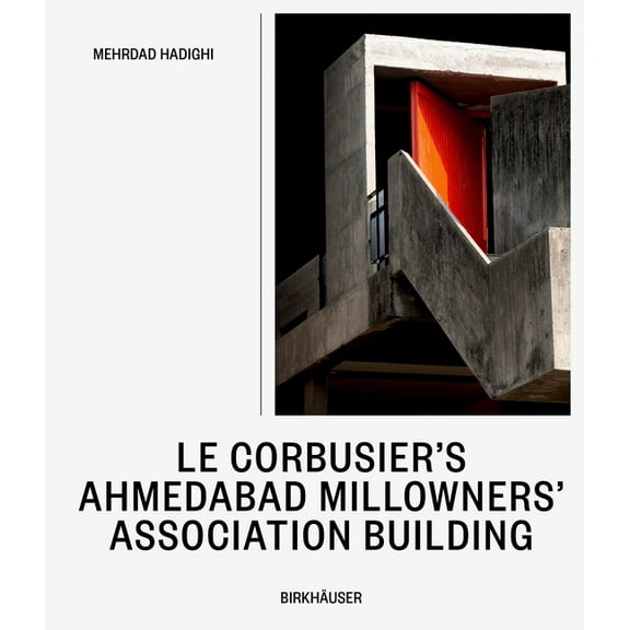 Le Corbusier's Millowners Association Building: Between System and Improvisation, (Hardcover)