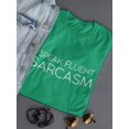 thumbnail image 3 of I Speak Fluent Sarcasm Women Kelly Green T-Shirt, Female Small, 3 of 4
