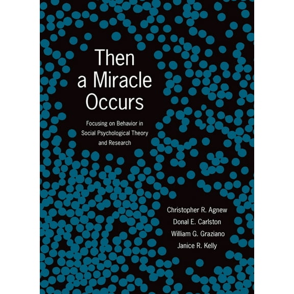 Then a Miracle Occurs: Focusing on Behavior in Social Psychological Theory and Research, (Hardcover)