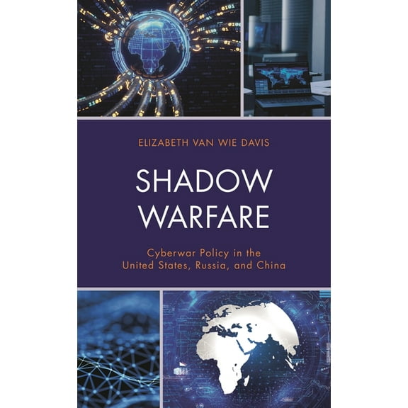 Security and Professional Intelligence E Shadow Warfare: Cyberwar Policy in the United States, Russia and China, (Hardcover)