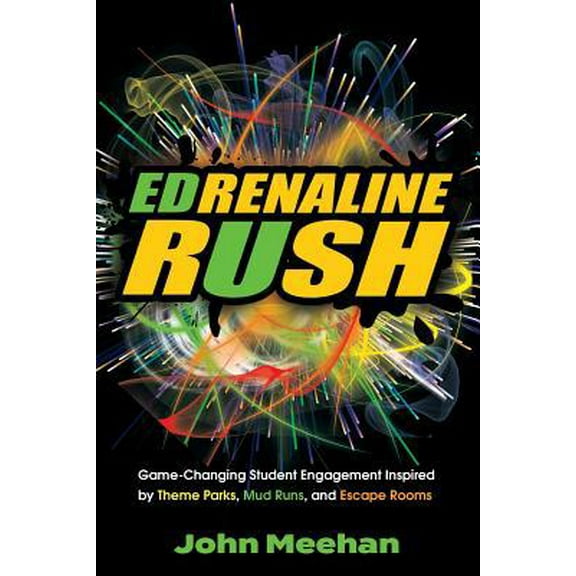 Pre-Owned EDrenaline Rush: Game-changing Student Engagement Inspired by Theme Parks, Mud Runs, and Escape Rooms (Paperback) 1949595382 9781949595383
