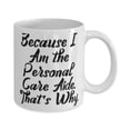 thumbnail image 2 of Unique Personal care aide, Because I Am the Personal Care Aide. That's Why, Unique Holiday 11oz Mug From Colleagues, 2 of 2