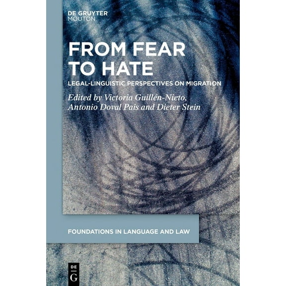 Foundations in Language and Law [fll] From Fear to Hate: Legal-Linguistic Perspectives on Migration, Book 6, (Hardcover)