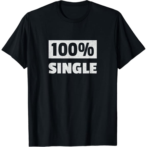 Im Single 100% Single for Single Guy T-Shirt