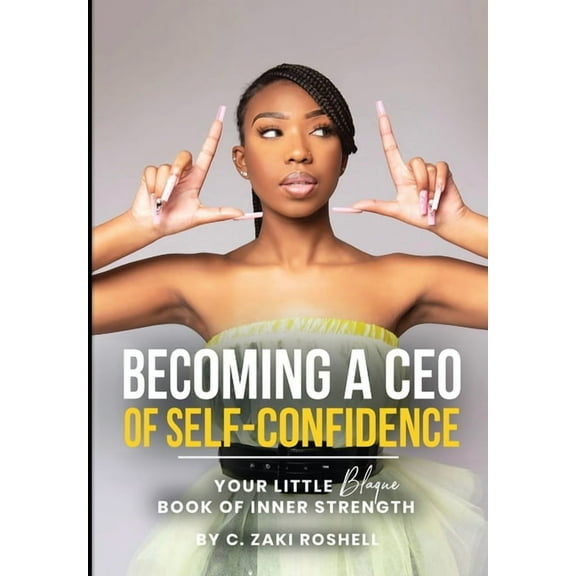 Becoming a CEO of Self-Confidence: Your little blaque book of inner strength, (Hardcover)