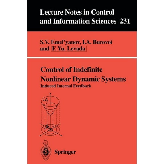 Lecture Notes in Control and Information Control of Indefinite Nonlinear Dynamic Systems: Induced Internal Feedback, Book 231, (Paperback)