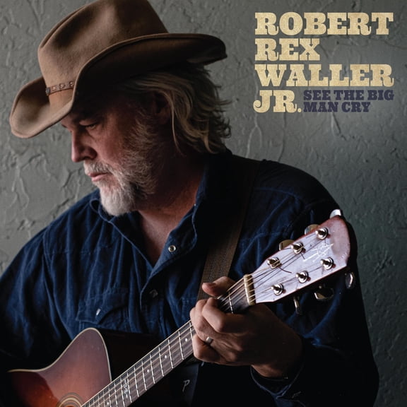Robert Rex Waller JR - See The Big Man Cry - Music & Performance - CD